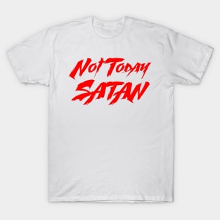 Not Today Satan T-Shirt